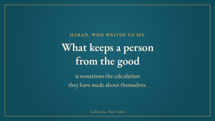 What keeps a person from the good is sometimes the calculation they've made about themselves
