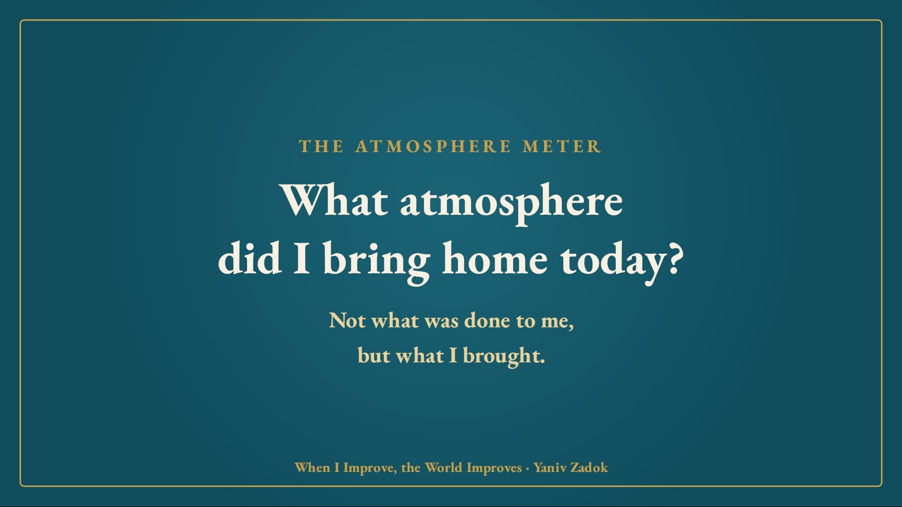 What atmosphere did I bring home today?