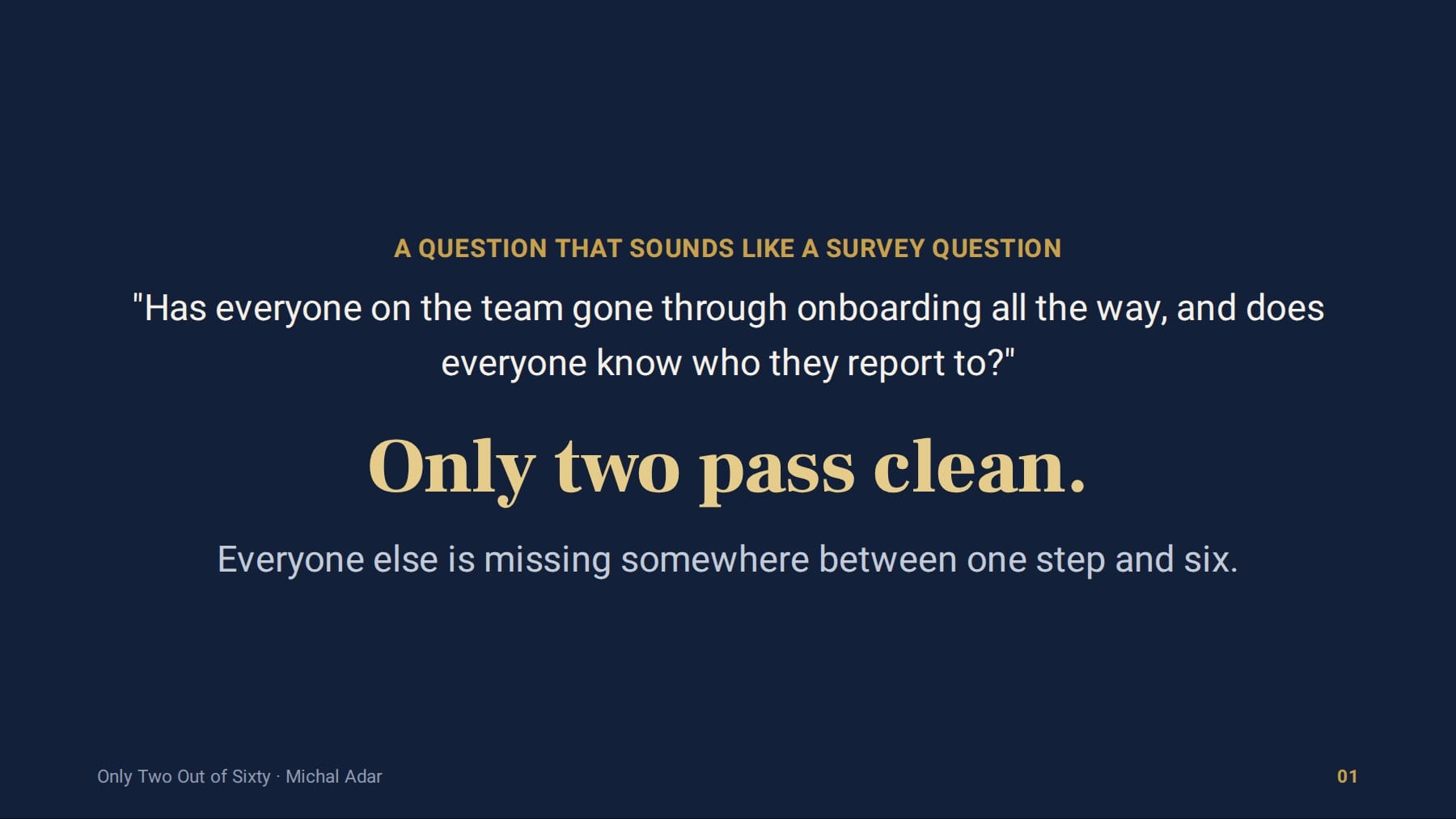 Slide: Only two pass clean. Everyone else is missing somewhere between one step and six.