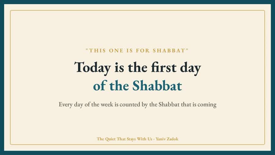 Today is the first day of the Shabbat