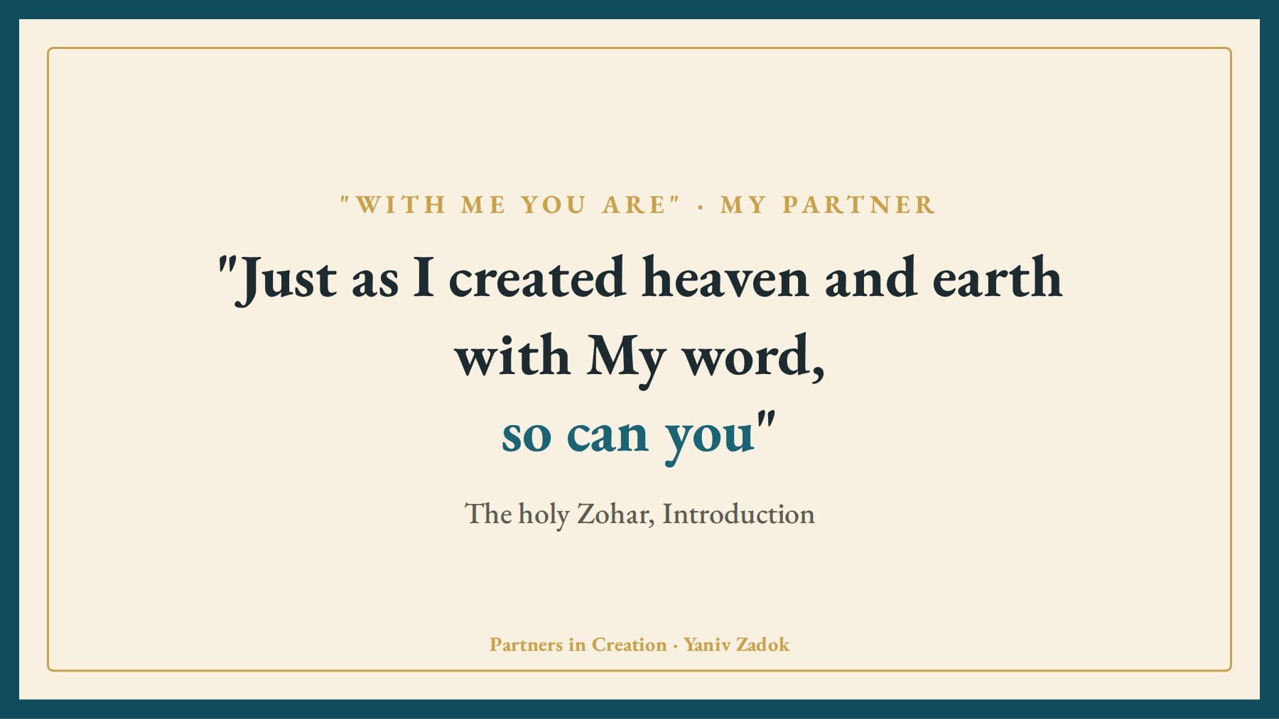 Just as I created heaven and earth with My word, so can you