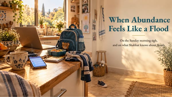 When Abundance Feels Like a Flood